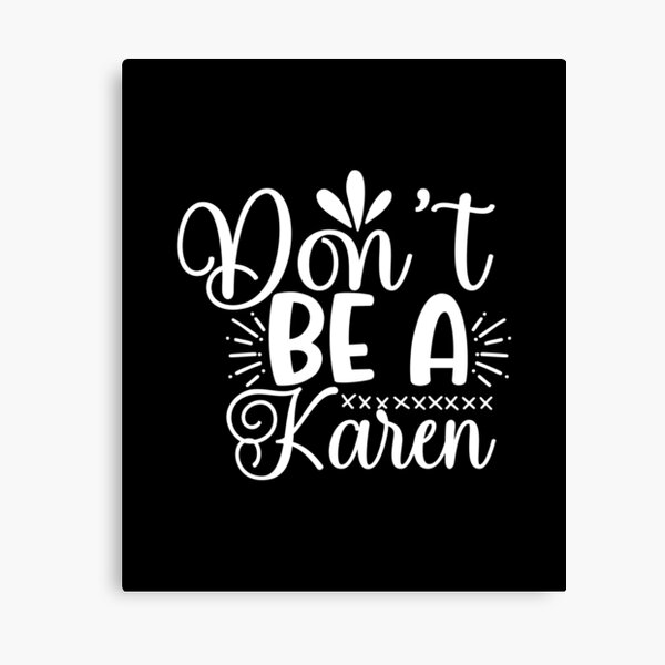 Item preview, Don't be a Karen designed and sold by pnkpopcorn.