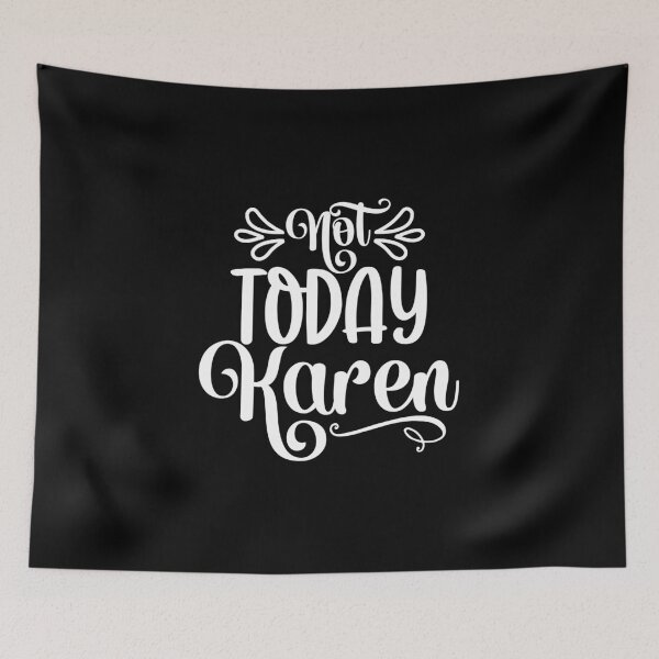 Item preview, Not today Karen designed and sold by pnkpopcorn.