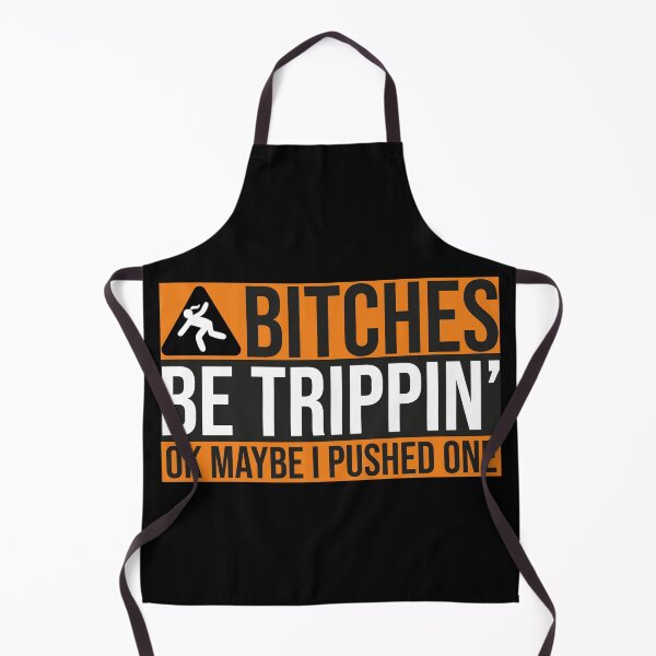 Item preview, BITCHES BE TRIPPIN OK MAYBE I PUSHED ONE designed and sold by Creativy.