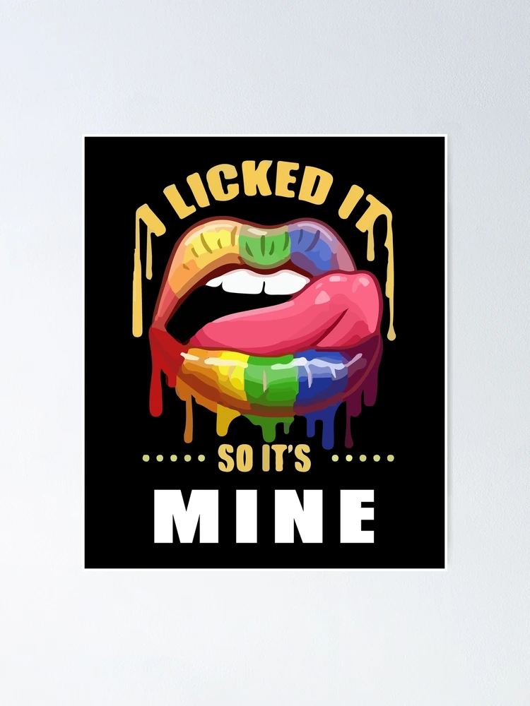 I LICKED IT, SO IT'S MINE. - Museum-Quality Poster 16x16in by