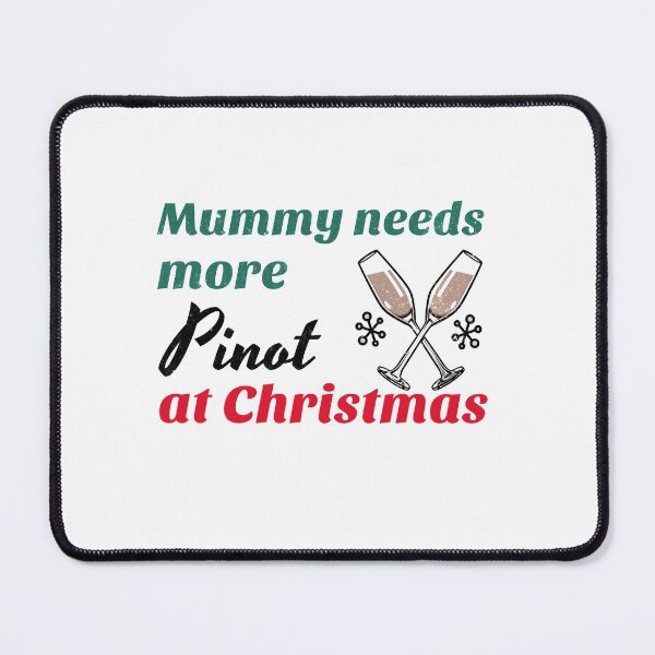 Item preview, Mummy Needs More Pinot at Christmas designed and sold by RiadMannan.