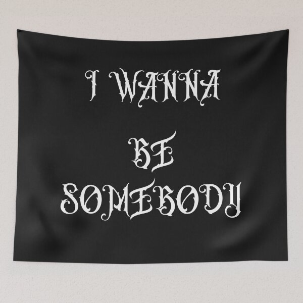 Item preview, I Wanna Be Somebody designed and sold by MetalRockProg.