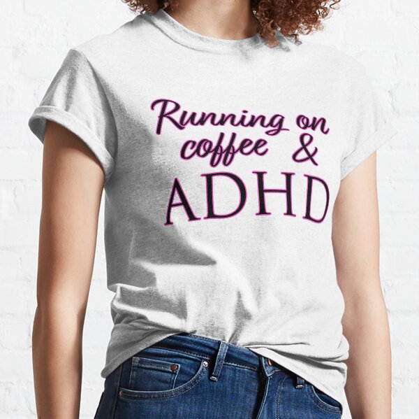 Running on coffee & ADHD Classic T-Shirt