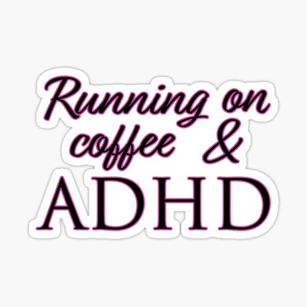 Running on coffee & ADHD Sticker