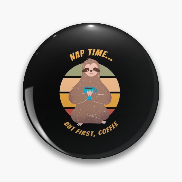 Item preview, But First, Coffee Says the Sleepy Sloth designed and sold by friendlyspoon.
