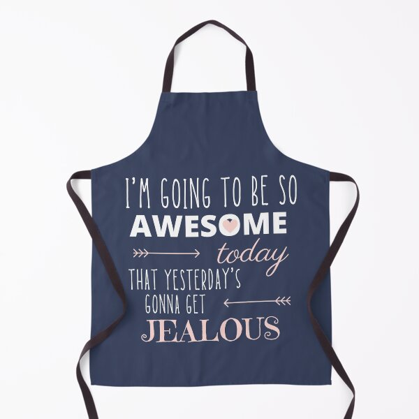 Item preview, I'm going to be so awesome today that yesterday's gonna get jealous designed and sold by aboniteblanc.