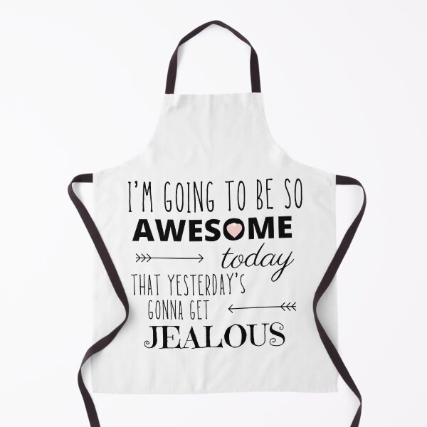Item preview, I'm going to be so awesome today that yesterday's gonna get jealous designed and sold by aboniteblanc.