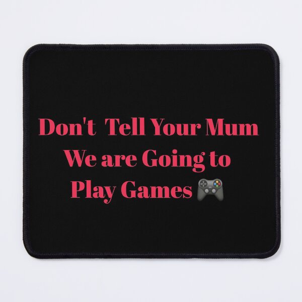 Item preview, Don't Tell Your Mum We are Going to Play Games designed and sold by Spasija.