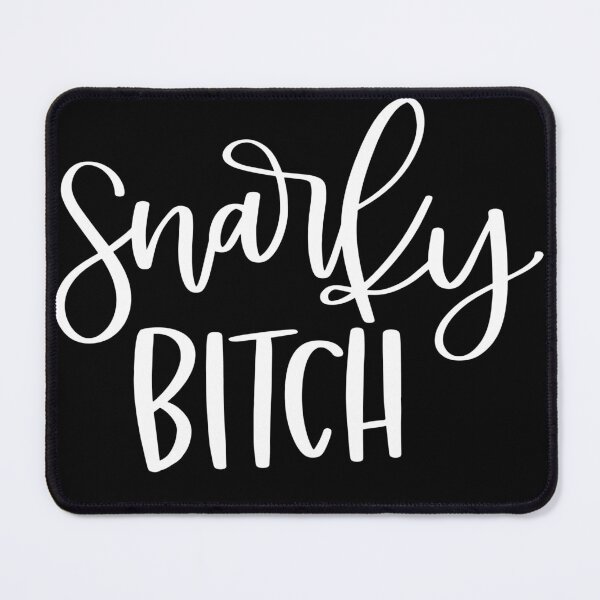 Item preview, Snarky bitch designed and sold by pnkpopcorn.