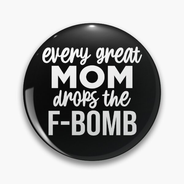 Item preview, Every great mom drops the F-Bomb designed and sold by pnkpopcorn.