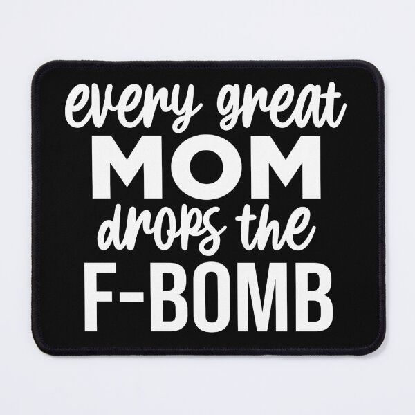 Item preview, Every great mom drops the F-Bomb designed and sold by pnkpopcorn.