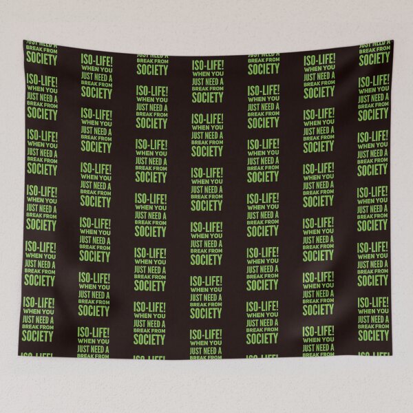 Item preview, Iso-Life!  When You Just Need A Break From Society designed and sold by Rell1970.