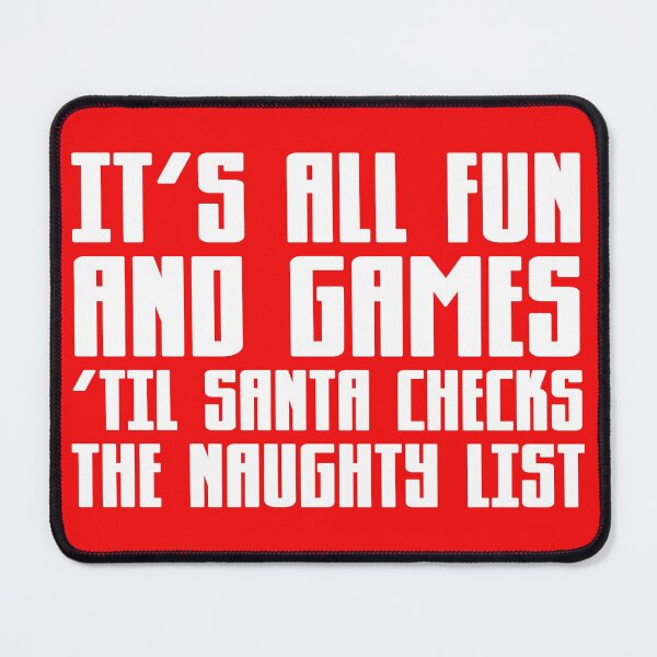Item preview, It’s all fun and games til Santa checks the naughty list designed and sold by Capiral Bucketlist.