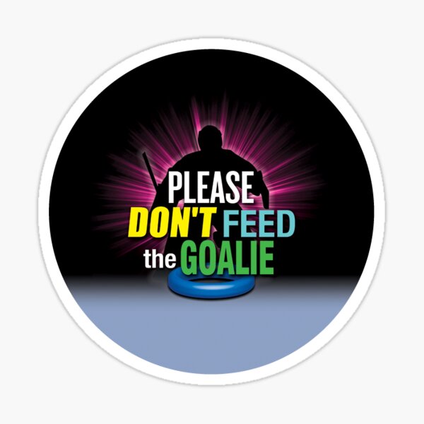 'Please Don't Feed The Goalie' Sticker