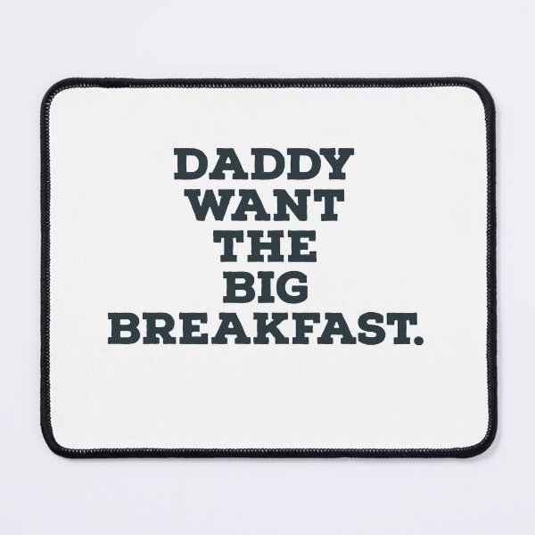 Item preview, Daddy want the big breakfast  designed and sold by Rose2991.