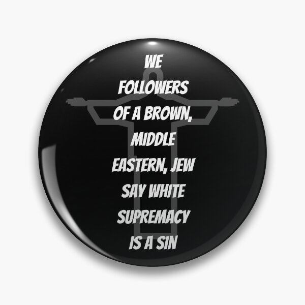 Item preview, We followers of a brown, middle eastern, Jew say white supremacy is a sin designed and sold by CheekyGrace.