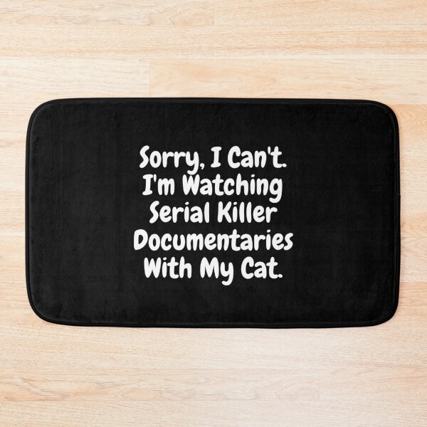Item preview, Sorry I Can't I'm Watching Serial Killer Documentaries With My Cat. designed and sold by RE PIXEL.