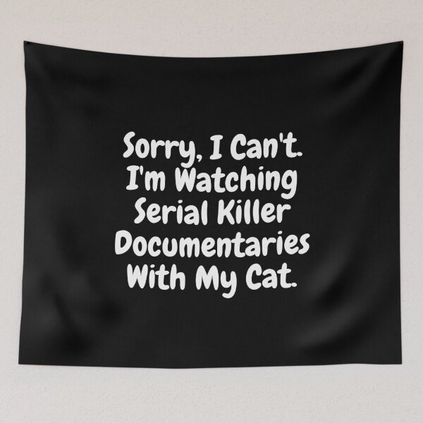 Item preview, Sorry I Can't I'm Watching Serial Killer Documentaries With My Cat. designed and sold by RE PIXEL.