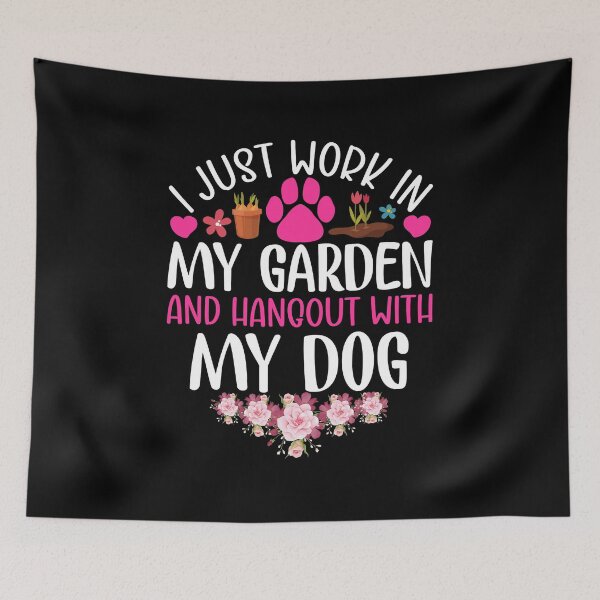 Item preview, I just work in my garden and hangout my dog designed and sold by Fine Art California.