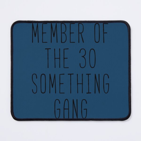 Item preview, Member Of The 30 Something Gang   designed and sold by BriannaNieto.