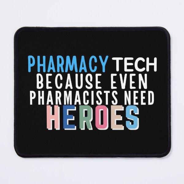 Pharmacy Tech Because Even Pharmacists Need Heroes Mouse Pad