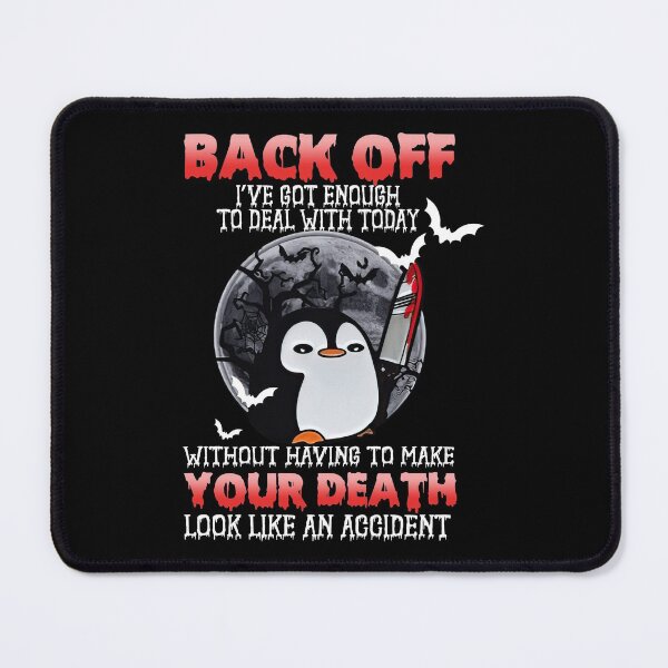 Item preview, Penguin Back Off I'Ve Got Enough To Deal With Today designed and sold by TowTowStudio.