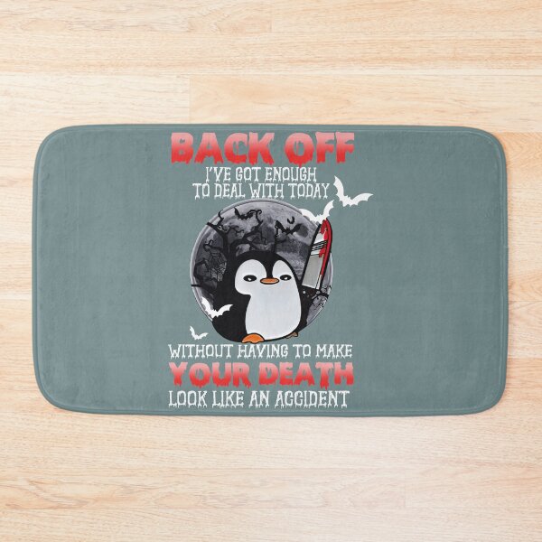 Item preview, Penguin Back Off I'Ve Got Enough To Deal With Today designed and sold by TowTowStudio.