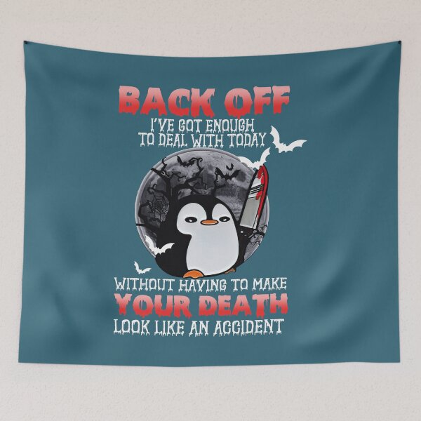 Item preview, Penguin Back Off I'Ve Got Enough To Deal With Today designed and sold by TowTowStudio.