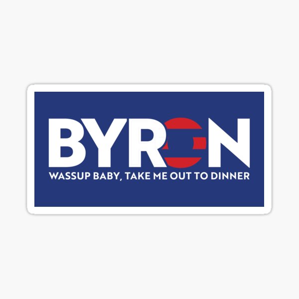 Item preview, BYRON Wassup Baby, Take Me Out To Dinner designed and sold by graphiccontent7.