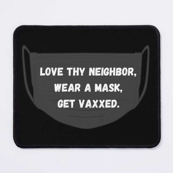 Item preview, Love they neighbor, wear a mask, get vaxxed. designed and sold by CheekyGrace.
