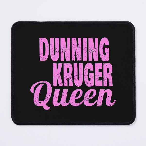 Item preview, Dunning-Kruger effect queen designed and sold by jdtees.