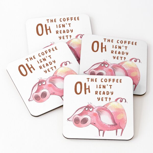 Item preview, Oh The Coffee Isn't Ready Yet designed and sold by AlieshaBate.