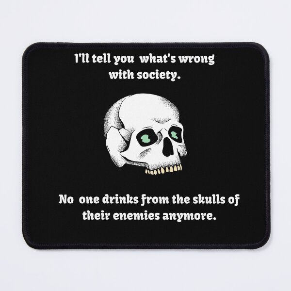 Item preview, Wrong Society - Drink From The Skull Of Your Enemies designed and sold by Recti.