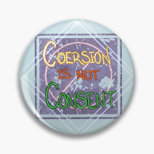 Item preview, Coersion is not consent designed and sold by ValkyyrCrowe.
