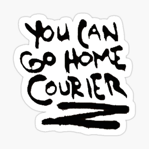 YOU CAN GO HOME, COURIER Sticker