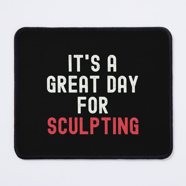 Item preview, It's a Great Day for Sculpting designed and sold by kindxinn.