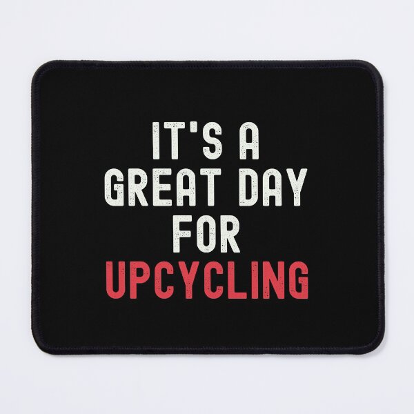 Item preview, It's a Great Day for Upcycling designed and sold by kindxinn.