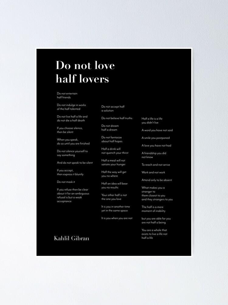 Do Not Love Half Lovers Poster Print by Kahlil Gibran Be True to