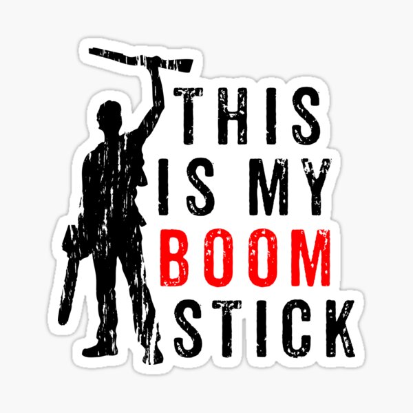 "This is My Boomstick" Sticker for Sale by VEDesign Redbubble
