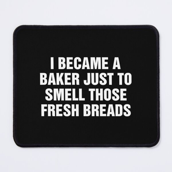 Item preview, I became a baker just to smell those fresh breads designed and sold by allysmar.