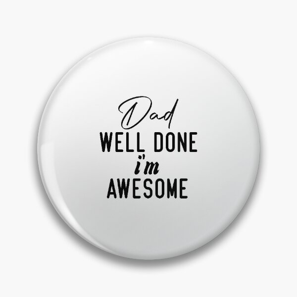 Item preview, Dad Well Done I'm Awesome designed and sold by medbdj.