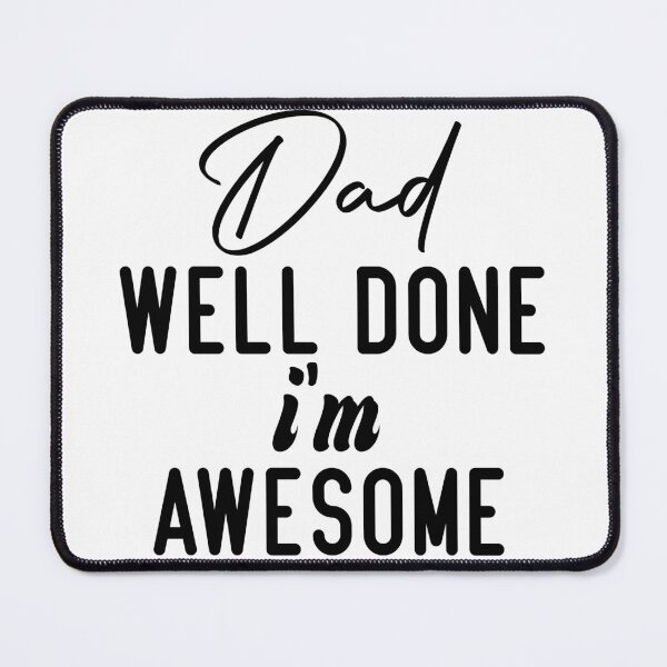 Item preview, Dad Well Done I'm Awesome designed and sold by medbdj.