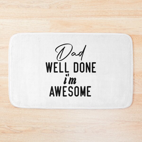 Item preview, Dad Well Done I'm Awesome designed and sold by medbdj.