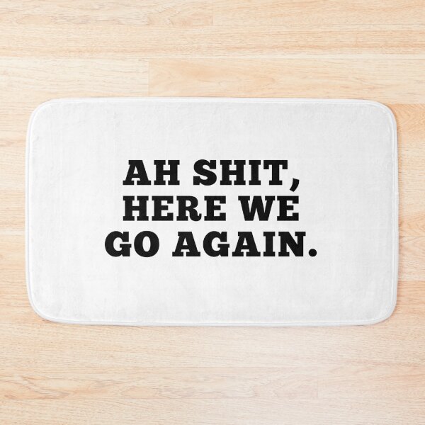 Item preview, Ah Shit, Here We Go Again (First Edition): designed and sold by TheShahinDesign.