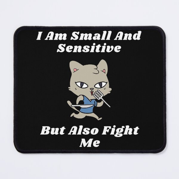 Item preview, Copy of I Am Small And Sensitive But Also Fight Me designed and sold by Shorim.