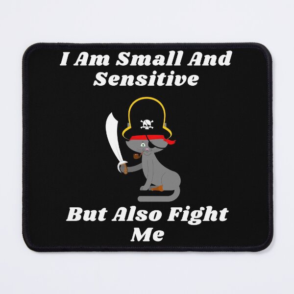 Item preview, I Am Small And Sensitive But Also Fight Me designed and sold by Shorim.