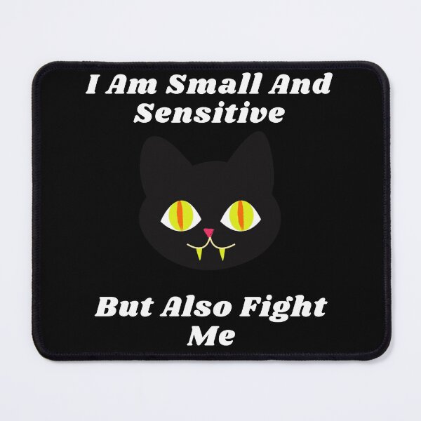 Item preview, I Am Small And Sensitive But Also Fight Me designed and sold by Shorim.