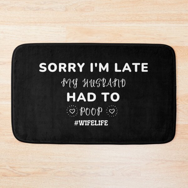 Item preview, Sorry I'm Late My Husband Had To Poop - Wife life - Balsamic Balance designed and sold by RmeenaArt.