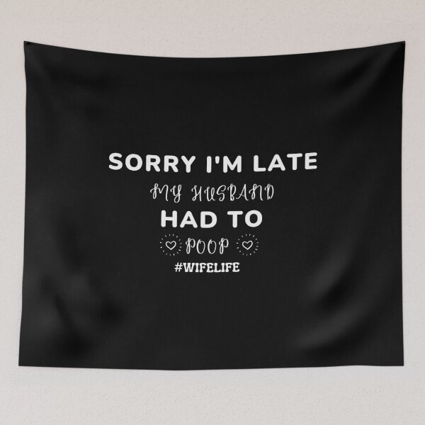 Item preview, Sorry I'm Late My Husband Had To Poop - Wife life - Balsamic Balance designed and sold by RmeenaArt.