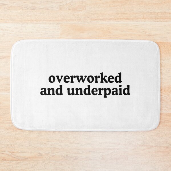 Item preview, Overworked and Underpaid designed and sold by allysmar.